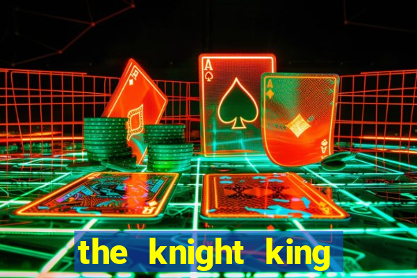 the knight king who returned with a god mangadex